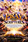 Pray the Scriptures | Powerful Scripture-Based Prayers for Spiritual Warfare, Deliverance, Protection, Breakthrough & Victory