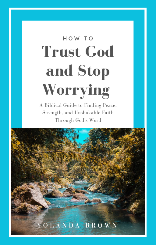 How to Trust God and Stop Worrying