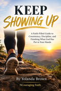 KEEP SHOWING UP | Christian Book on Consistency